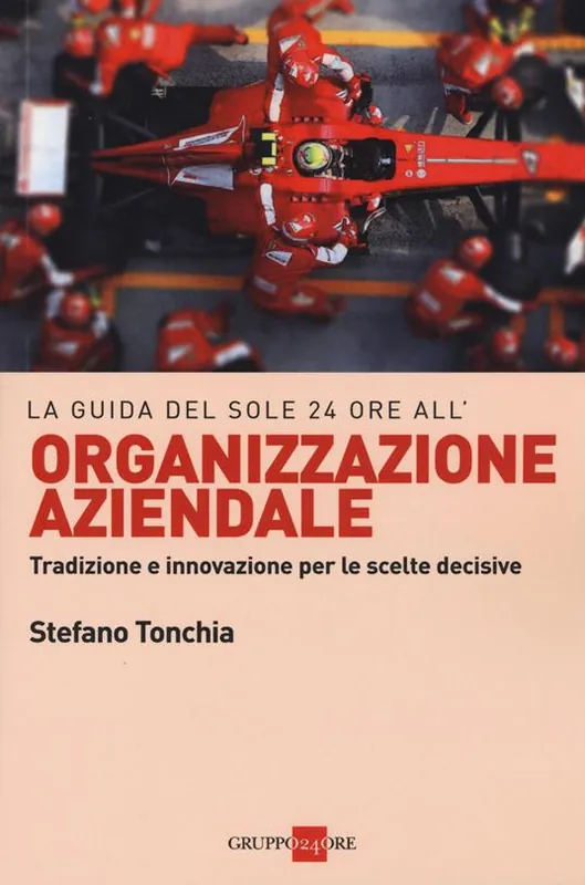 Ultima Occasione La guida del Sole 24 ore all‘organizzazione aziendale. Tradizione e innovazione per le scelte decisive