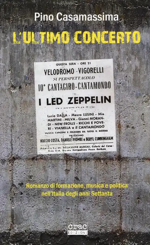 L‘ ultimo concerto. Romanzo di formazione, musica e politica nell‘Italia degli anni Settanta Ultime Pezzi