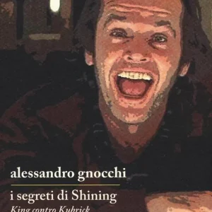 Occasione I segreti di «Shining». King contro Kubrick