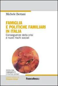Famiglia e politiche familiari in Italia. Conseguenze della crisi e nuovi rischi sociali Promo Stagionale