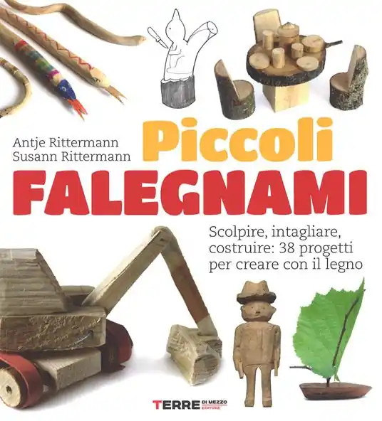 Spedizione Espresso Piccoli falegnami. Scolpire, intagliare, costruire 38 progetti per creare con il legno