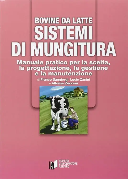 Bovine da latte. Sistemi di mungitura. Manuale pratico per la scelta, la progettazione, la gestione e la manutenzione Ultime Pezzi