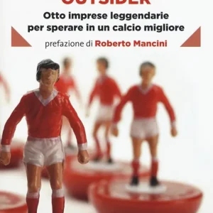 Nuovo Arrivo Outsider. Otto imprese leggendarie per sperare in un calcio migliore
