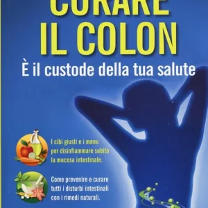 Curare il colon. È il custode della tua salute Non Perdere