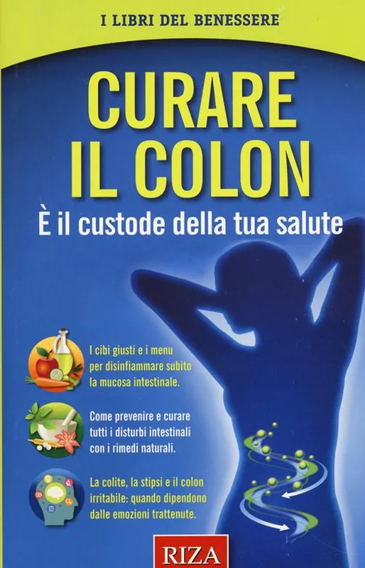 Curare il colon. È il custode della tua salute Non Perdere