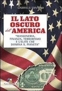 Il lato oscuro dell‘America. Massoneria, finanza, terrorismo e l‘élite che domina il pianeta Occasione