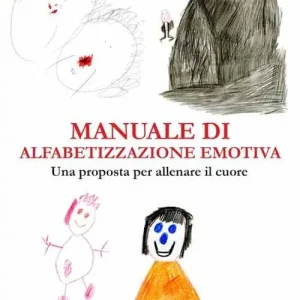 Bestseller Manuale di alfabetizzazione emotiva. Una proposta per allenare il cuore