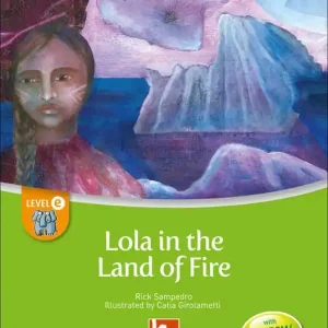 Lola and the land of fire. Young readers. Con CD Audio Level D Prezzo Ridotto