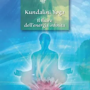 Compra Online Kundalini Yoga. Il fluire dell‘energia infinita