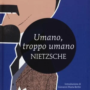Affare Umano, troppo umano. Un libro per spiriti liberi. Ediz. integrale