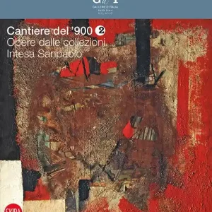 Cantiere del ‘900. Opere dalle collezioni Intesa Sanpaolo. Ediz. illustrata. Vol. 2 Sconto