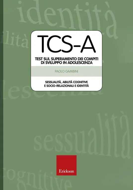 Must-Have TCS-A. Test sul superamento dei compiti di sviluppo in adolescenza. Sessualità, abilità cognitive e socio-relazionali e identità