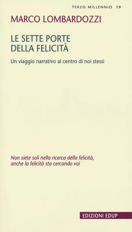 Le sette porte della felicità. Un viaggio narrativo al centro di noi stessi Prezzo Basso