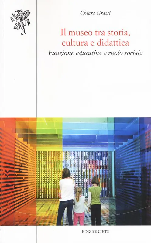 Il museo tra storia, cultura e didattica. Funzione educativa e ruolo sociale Must-Have