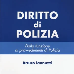 Diritto di polizia. Dalla funzione ai provvedimenti di polizia Compra Oggi Stesso