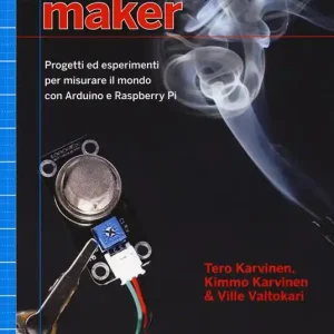 Compra Adesso Sensori per Maker. Progetti ed esperimenti per misurare il mondo con Arduino e Raspberry Pi