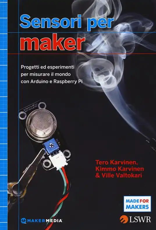 Compra Adesso Sensori per Maker. Progetti ed esperimenti per misurare il mondo con Arduino e Raspberry Pi