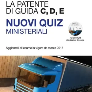 La patente di guida C, D, E. Nuovi quiz ministeriali. Con CD-ROM Quantità Limitata