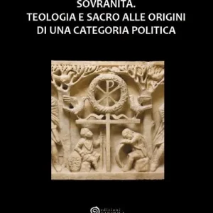 Sovranità. Teologia e sacro alle origini di una categoria politica Prezzo Conveniente
