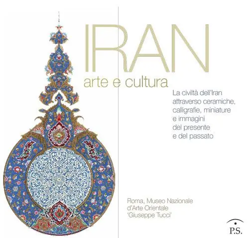 Reso Gratuito Iran arte e cultura. La civiltà dell‘Iran attraverso ceramiche, calligrafie, miniature e immagini del presente e del passato