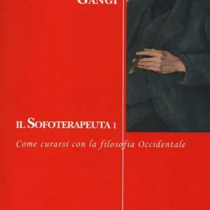 Il sofoterapeuta. Vol. 1 Come curarsi con la filosofia occidentale Offerta Lampo
