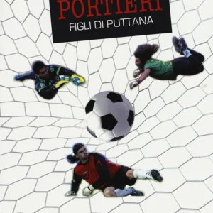 Portieri. Figli di puttana Quantità Limitata