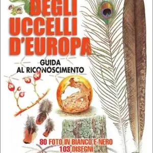 Promozione Tracce e segni degli uccelli d‘Europa. Guida al riconoscimento. Ediz. illustrata
