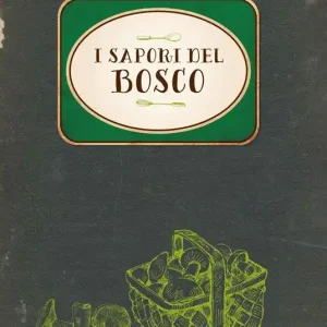 I sapori del bosco. Le ricette di nonna Rina Offerta Lampo