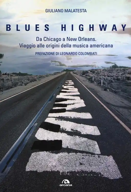 Blues highway. Da Chicago a New Orleans. Viaggio alle origini della musica americana Spedito Oggi