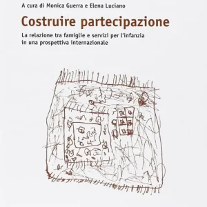 Costruire partecipazione. La relazione tra famiglie e servizi per l‘infanzia in una prospettiva internazionale Pagamento Sicuro