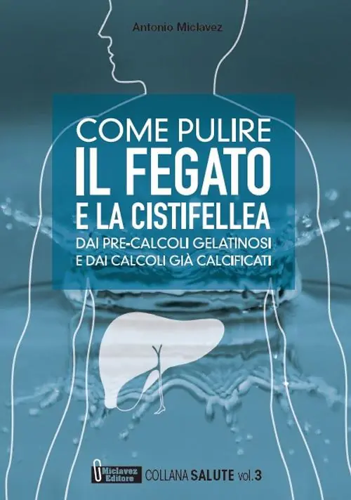 Come pulire il fegato e la cistifellea dai pre-calcoli gelatinosi e dai calcoli già calcificati Offerta Del Giorno