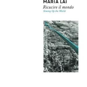 Non Perdere Maria Lai. Ricucire il mondo. Catalogo della mostra (Cagliari, 10 luglio-2 novembre 2014). Ediz. italiana e inglese