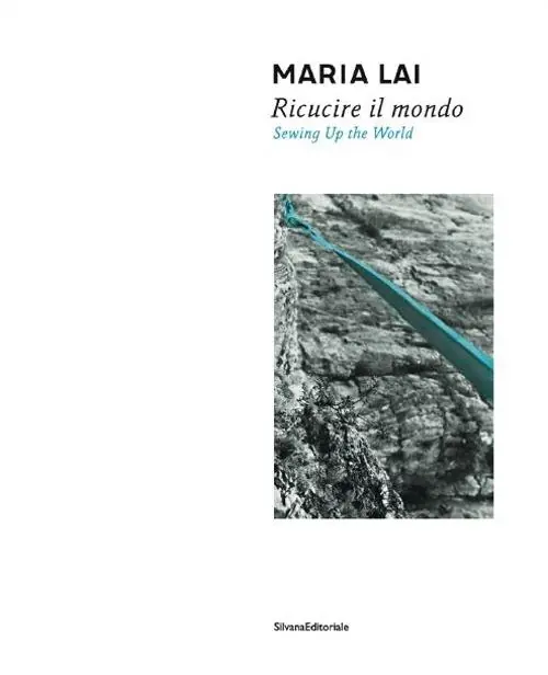 Non Perdere Maria Lai. Ricucire il mondo. Catalogo della mostra (Cagliari, 10 luglio-2 novembre 2014). Ediz. italiana e inglese