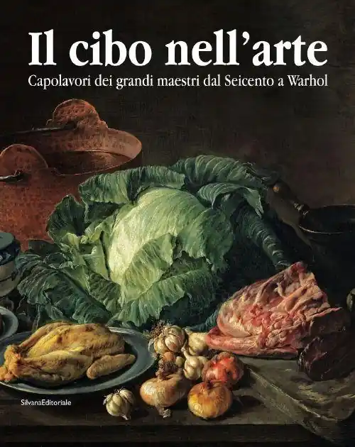 Spedizione Espresso Il cibo nell‘arte. Capolavori dei grandi maestri dal Seicento a Warhol. Catalogo della mostra (Brescia, 24 gennaio-14 giugno 2015). Ediz. illustrata
