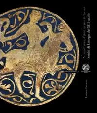 Smalti di Limoges del XIII secolo. Ediz. illustrata Novità