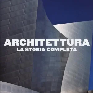 Architettura. La storia completa. Ediz. illustrata Occasione Imperdibile