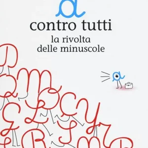 «a» contro tutti. La rivolta delle minuscole Offerta Del Giorno