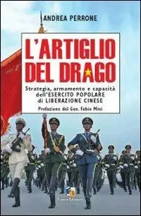 L‘artiglio del drago. Strategia, armamento e capacità dell‘esercito popolare di liberazione cinese Super Prezzo