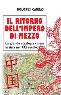 Il ritorno dell‘Impero di Mezzo. La grande strategia cinese in Asia nel XXI secolo Saldi