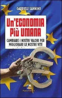 Un‘economia più umana. Cambiare i nostri valori per migliorare le nostre vite Nuovo Arrivo