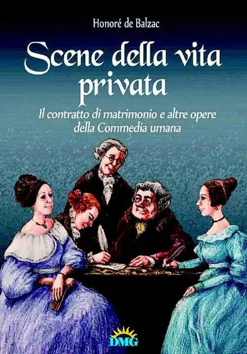 Scene della vita privata-Il contratto di matrimonio e altre opere del la «Commedia umana» Ultimissimo Modello