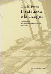 Soddisfatti O Rimborsati Lo struzzo e la cicogna. Uomini e libri del commissariamento Einaudi (1943-1945)