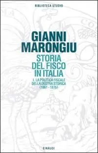 Prezzo Basso Storia del fisco in Italia. Vol. 1 La politica fiscale della Destra storica (1861-1876).
