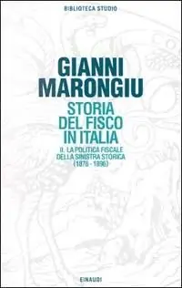Occasione Imperdibile Storia del fisco in Italia. Vol. 2 La politica fiscale della Sinistra storica (1876-1896)