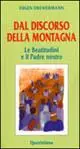 Offerta Speciale Dal discorso della montagna. Le Beatitudini e il Padre nostro