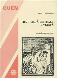 Prezzo Scontato Tra realtà virtuale e verità. Immagini, parole, cose
