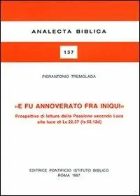 Reso Gratuito E fu annoverato fra iniqui. Prospettive di lettura della passione secondo Luca alla luce di Lc. 22, 37 (Is. 53, 12 d)