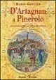 D‘Artagnan a Pinerolo. Le avventure di un moschettiere del re Non Perdere