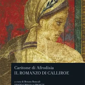 Il romanzo di Calliroe. Testo greco a fronte Nuovo Arrivo