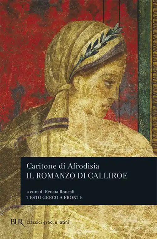Il romanzo di Calliroe. Testo greco a fronte Nuovo Arrivo